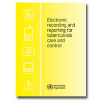 Electronic Recording and Reporting for Tuberculosis Care and Control